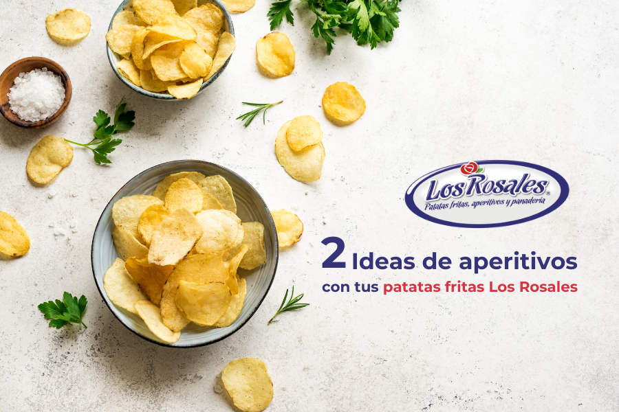 Dos ideas de aperitivos con tus patatas fritas Los Rosales